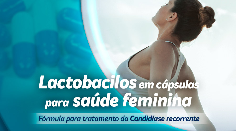 Lactobacilos em cápsulas para saúde feminina: tratamento de Candídiase recorrente